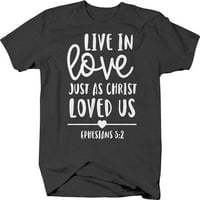 Живейте в любовта точно както Христос ни обичаше тениска на вярата Средно тъмно сиво